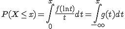 P(X\leq x) = \int_{0}^{x}\frac{f(\ln t)}{t}dt = \int_{-\infty}^xg(t)dt